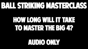 How Long Will It Take To Master The Big 4?
