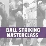 Ball Striking Master Class