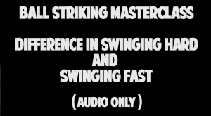 Difference in Swinging Hard and Swinging Fast