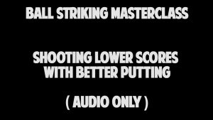 9.4 Shooting Lower Scores with Better Putting