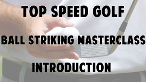 Ball Striking masterclass intro